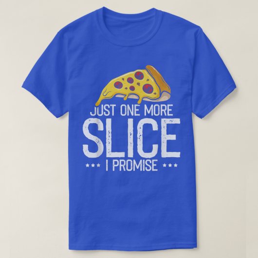 Just one More Slice I Promise, Funny Pizza Fast Fo Tシャツ (デザイン正面)