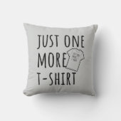 Just One More T-Shirt Collector Fun クッション (正面)