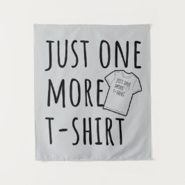 Just One More T-Shirt Collector Fun タペストリー
