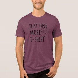 Just One More T-Shirt Collector Funny トライブレンドＴシャツ