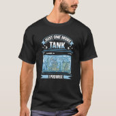 Just One More Tank I Promise Fish Tank Aquarist  2 Tシャツ (正面)