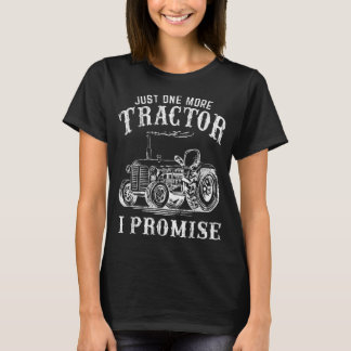 Just One More Tractor I Promise おもしろいヴィンテージ・ファーム Tシャツ