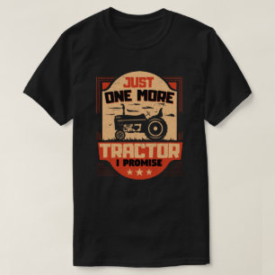 Just One More Tractor I Promise おもしろい農家 Tシャツ