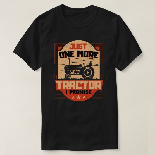 Just One More Tractor I Promise おもしろい農家 Tシャツ (デザイン正面)