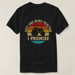 Just One More Tractor I Promise おもしろい農家 Tシャツ