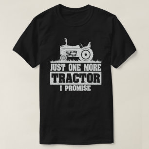 Just One More Tractor I Promise おもしろい農家 Tシャツ