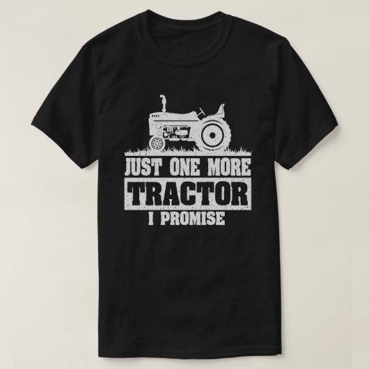 Just One More Tractor I Promise おもしろい農家 Tシャツ (デザイン正面)