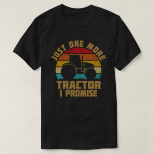 Just One More Tractor I Promise おもしろい農家 Tシャツ