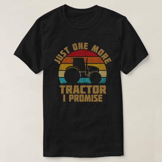 Just One More Tractor I Promise おもしろい農家 Tシャツ (デザイン正面)