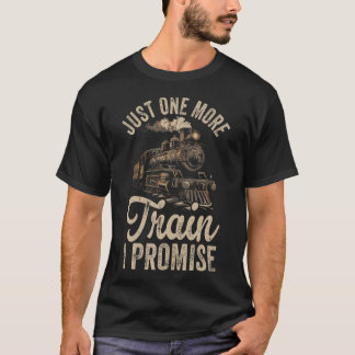 Just One More Train I Promise Model Train Tシャツ