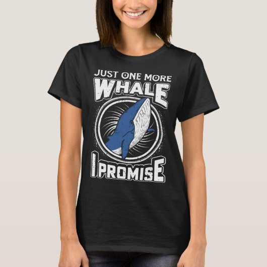 Just One More Whale I Promise Cetacean Whale Watch Tシャツ (正面)
