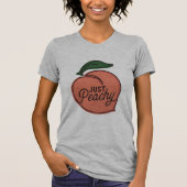 Just Peachy Shirt, Sassy おもしろいことわざギフトおもしろい Tシャツ (正面)