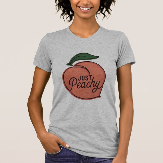 Just Peachy Shirt, Sassy おもしろいことわざギフトおもしろい Tシャツ (正面)