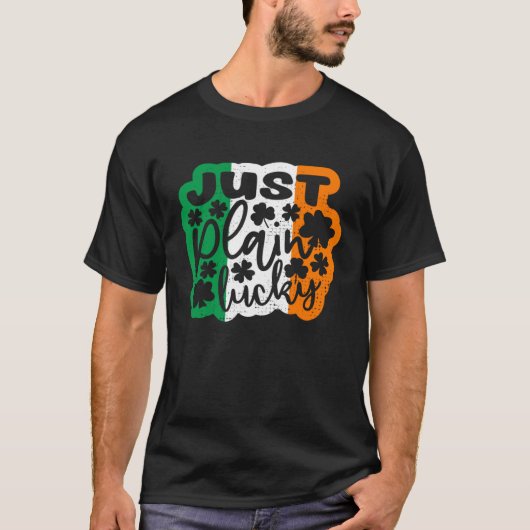 Just Plain Lucky St Patricks Day Irish Flag Irelan Tシャツ (正面)