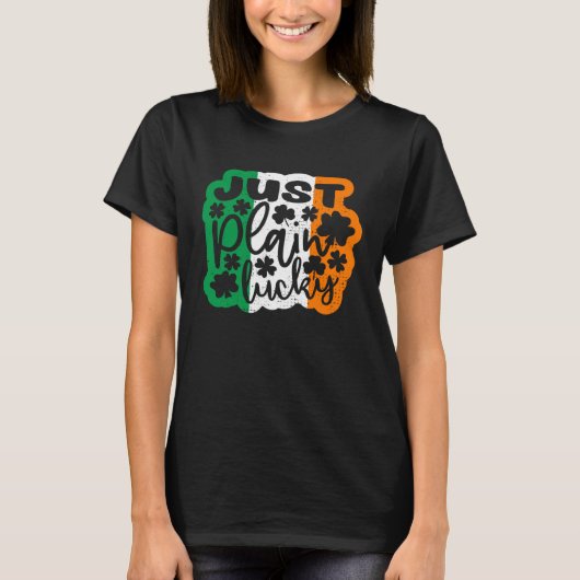 Just Plain Lucky St Patricks Day Irish Flag Irelan Tシャツ (正面)