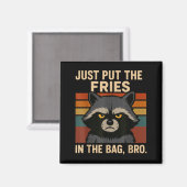 Just Put The Fries In The Bag Bro Funny Raccoon マグネット (正面/裏面)