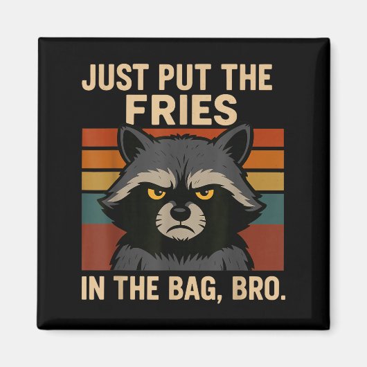 Just Put The Fries In The Bag Bro Funny Raccoon マグネット (正面)