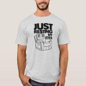 Just Resting My Eyes, I'm Not Sleeping Tシャツ (正面)