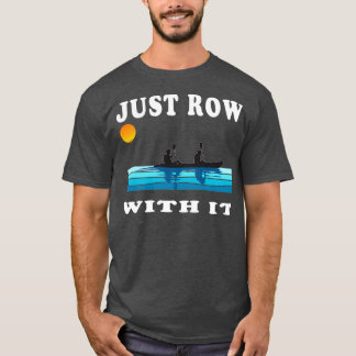 Just Row With ItカヤックレトロローイングアートVin Tシャツ