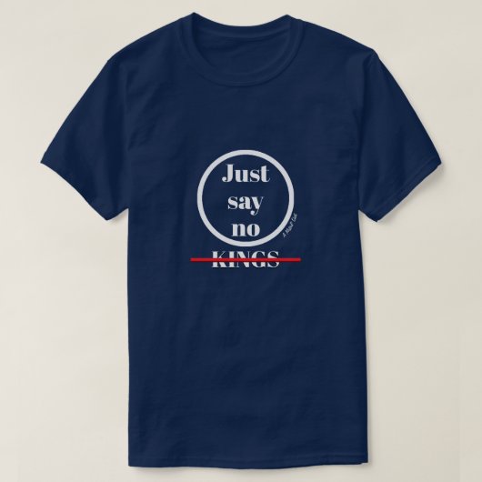 Just Say No Kings - A MisterP Shirt Tシャツ (デザイン正面)
