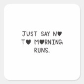 Just Say No to Morning Runs スクエアシール (正面)