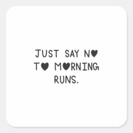 Just Say No to Morning Runs スクエアシール