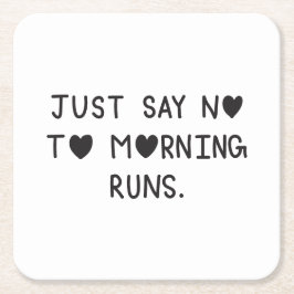 Just Say No to Morning Runs スクエアペーパーコースター