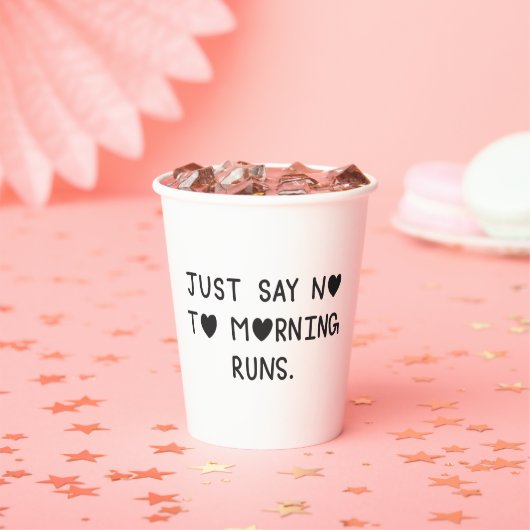 Just Say No to Morning Runs 紙コップ (インサイチュ)