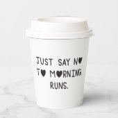 Just Say No to Morning Runs 紙コップ (裏面)