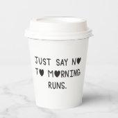 Just Say No to Morning Runs 紙コップ (正面)