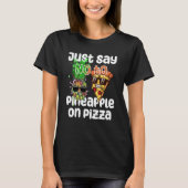 Just Say NO to Pineapple On Pizza Cool Graphic Col Tシャツ (正面)