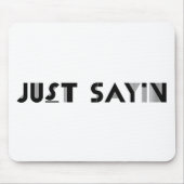 Just Sayin マウスパッド (正面)
