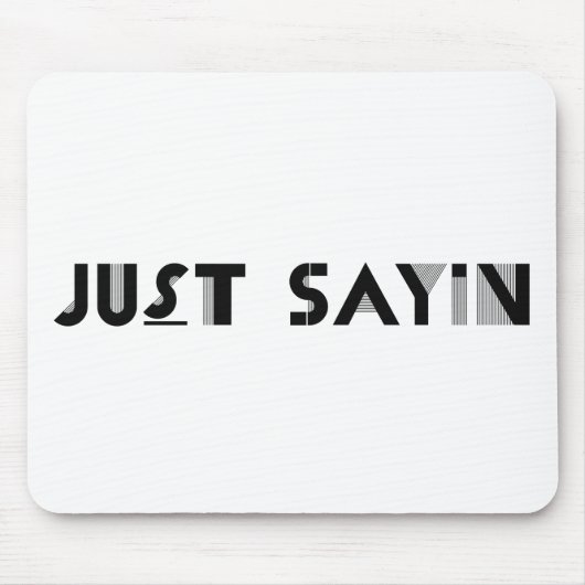 Just Sayin マウスパッド (正面)