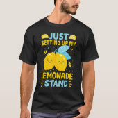 Just Setting Up My Lemonade Stand Tシャツ (正面)