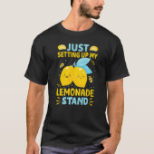 Just Setting Up My Lemonade Stand   Tシャツ (正面)