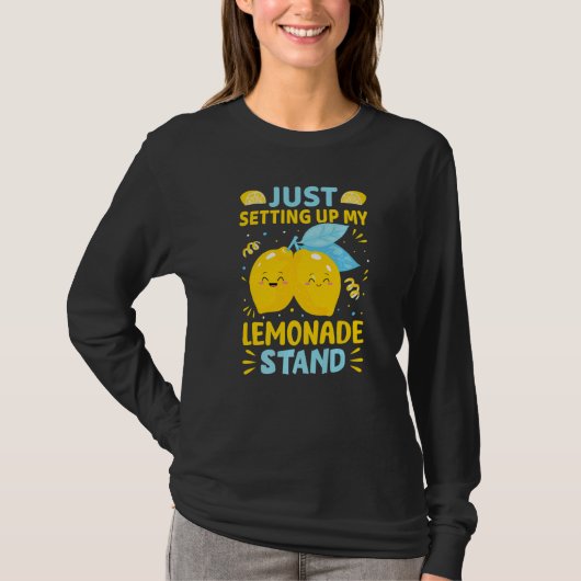 Just Setting Up My Lemonade Stand   Tシャツ (正面)