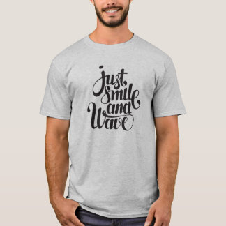 Just smile and wave tシャツ