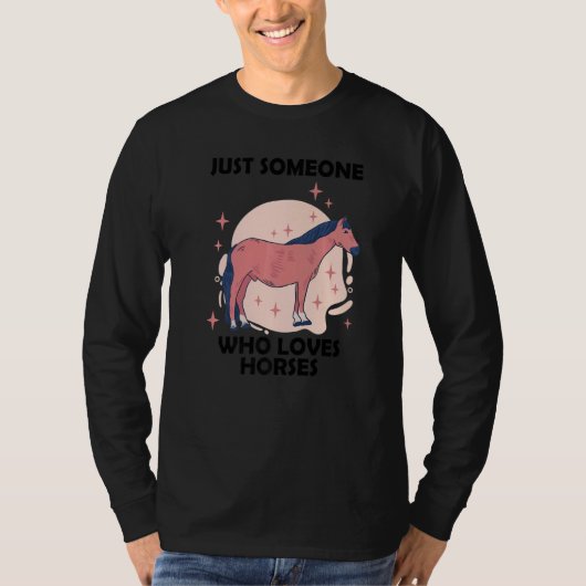Just someone who loves horses 1 tシャツ (正面)