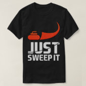Just Sweep It! Funny Curling Gift  Tシャツ (デザイン正面)