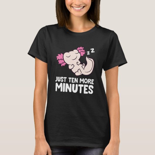 Just Ten More Minutes Snooze Alarm Clock Axolotl Tシャツ (正面)