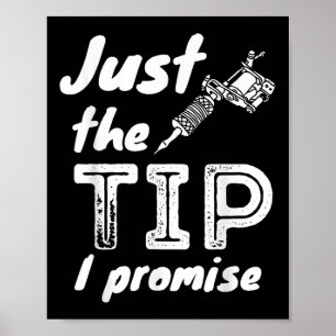 Just The Tip I Promise - おもしろい Tattoo Artist & ポスター