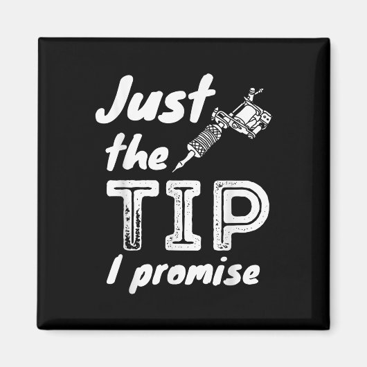 Just The Tip I Promise - おもしろい Tattoo Artist &amp; マグネット (正面)