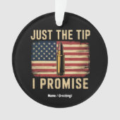 Just The Tip I Promise ジョーク ガンオーナー アメリカ国旗  オーナメント (正面)