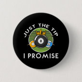Just The Tip I Promise ビリヤード 缶バッジ (正面)