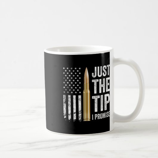 Just The Tip I Promise - 銃の所有者向けジョーク プロ銃器 コーヒーマグカップ (右)