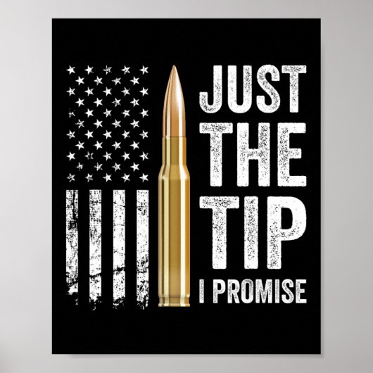 Just The Tip I Promise - 銃の所有者向けジョーク プロ銃器 ポスター (正面)