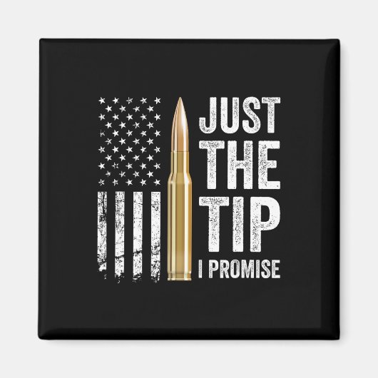 Just The Tip I Promise - 銃の所有者向けジョーク プロ銃器 マグネット (正面)