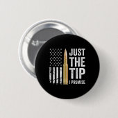 Just The Tip I Promise - 銃の所有者向けジョーク プロ銃器 缶バッジ (正面&裏面)