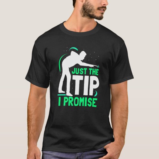 Just The Tip I Promise Bilard Billiard Player Po Tシャツ (正面)