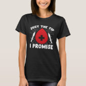 Just The Tip I Promise Phlebotomist Phlebotomy Tec Tシャツ (正面)